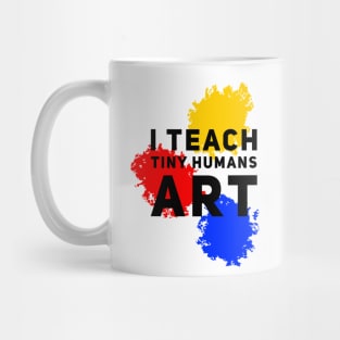 I Teach Tiny Humans Art Mug